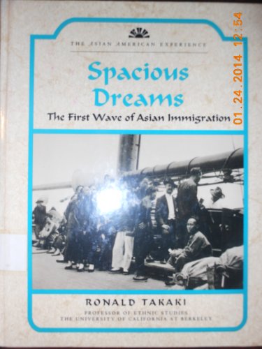 Imagen de archivo de Spacious Dreams: The First Wave of Asian Immigration (The Asian American Experience) a la venta por POQUETTE'S BOOKS