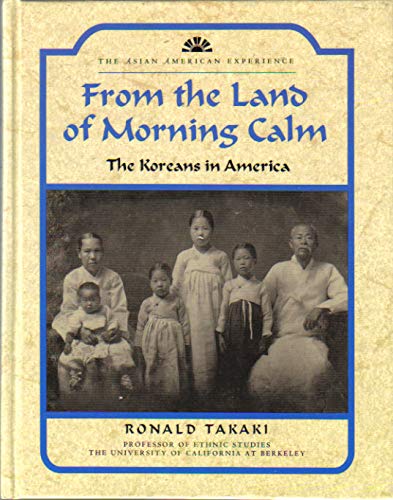 Imagen de archivo de From the Land of Morning Calm : The Koreans in America a la venta por Better World Books