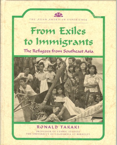 From Exiles to Immigrants: The Refugees from Southeast Asia (The Asian American Experience) (9780791021859) by Takaki, Ronald; Stefoff, Rebecca; Takaki, Carol