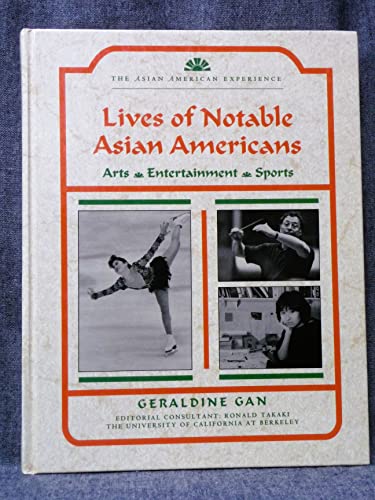 Lives of Notable Asian Americans: Arts, Entertainment, Sports (The Asian American Experience) (9780791021880) by Gan, Geraldine