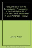 Forever Free: From the Emancipation Proclamation to the Civil Rights Bill of 1875 (MILESTONES IN BLACK AMERICAN HISTORY) (9780791022535) by Henry, Christopher E.