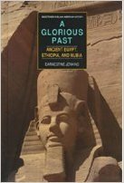 A Glorious Past: Ancient Egypt, Ethiopia, and Nubia (Milestones in Black American History) (9780791022580) by Jenkins, Earnestine