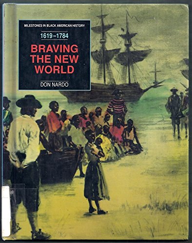 Stock image for Braving the New World : From the Arrival of the Enslaved Africans to the American Revolution (1619-1784) for sale by Better World Books