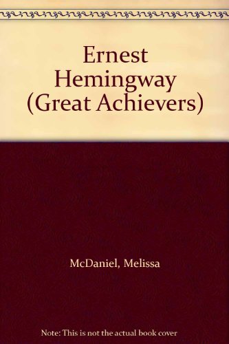 Ernest Hemingway (Great Achievers) (9780791024218) by McDaniel, Melissa