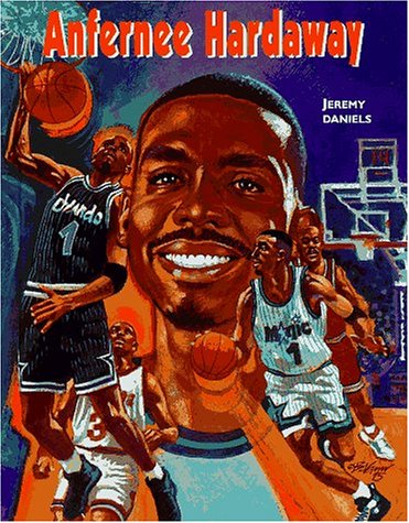 Anfernee Hardaway (Basketball Legends) (9780791024355) by Daniels, Jeremy; Tuttle, Dennis