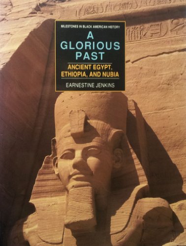 A Glorious Past : Ancient Egypt, Ethiopia & Nubia (Milestones in Black American History Ser.)