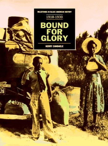 Bound for Glory 1910-1930: From the Great Migration to the Harlem Renaissance (Milestones in Black American History) (9780791026878) by Candaele, Kerry; Crew, Spencer