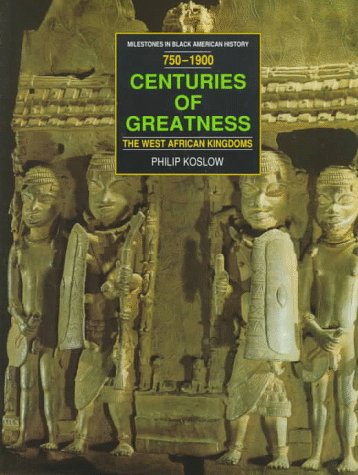 Stock image for Centuries of Greatness: The West African Kingdoms : 750-1900 (Milestones in Black American History) for sale by HPB-Diamond