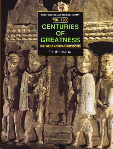 Stock image for Centuries of Greatness: The West African Kingdoms : 750-1900 (Milestones in Black American History) for sale by Irish Booksellers