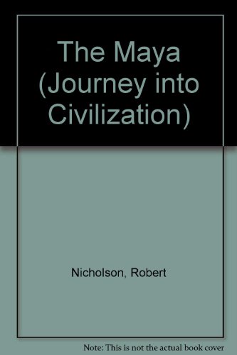 The Maya (Journey into Civilization) (9780791027059) by Nicholson, Robert