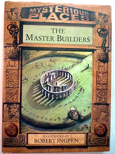 Master Builders (Mysterious Places) (9780791027530) by Wilkinson, Philip; Ingpen, Robert R.; Pollard, Michael