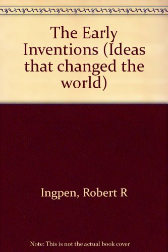 9780791027660: The Early Inventions (Ideas That Changed the World: The Greatest Discoveries & Inventions Series)