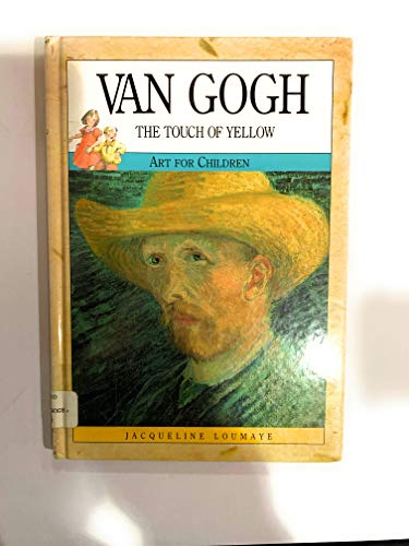 Stock image for Van Gogh: The Touch of Yellow (Art for Children) for sale by Hawking Books