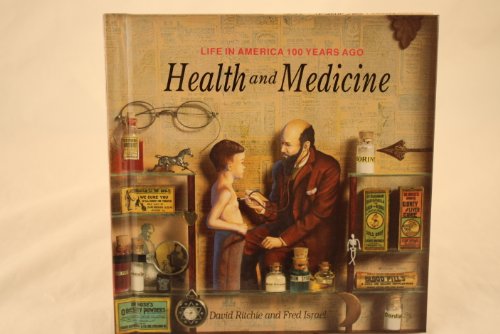 Health and Medicine (Life in America 100 Years Ago) (9780791028391) by Ritchie, David; Israel, Fred