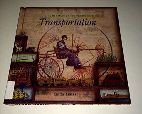 9780791028407: Transportation (Life in America 100 Years Ago)
