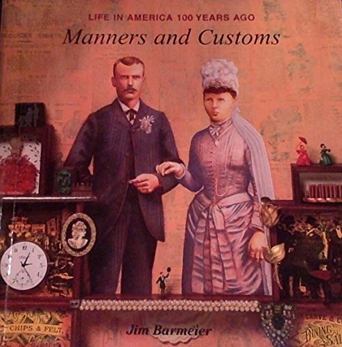 9780791028445: Manners and Customs (Life in America : 100 Years Ago)