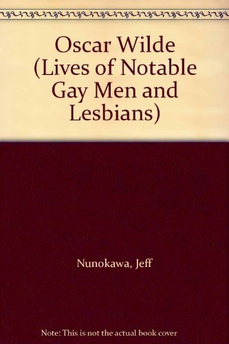 Oscar Wilde (Lives of Notable Gay Men and Lesbians) (9780791028841) by Nunokawa, Jeff