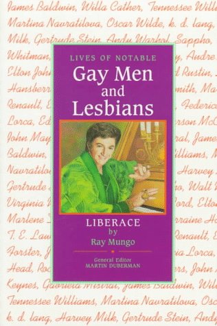 Liberace (Lives of Notable Gay Men and Lesbians) (9780791028858) by Mungo, Raymond; Duberman, Martin B.