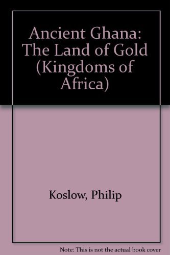 Imagen de archivo de Ancient Ghana: The Land of Gold (Kingdoms of Africa) a la venta por Half Price Books Inc.