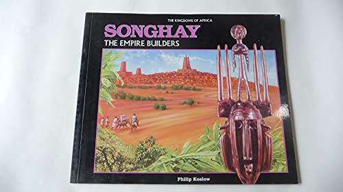 Imagen de archivo de Songhay: The Empire Builders (The Kingdoms of Africa) a la venta por Wonder Book