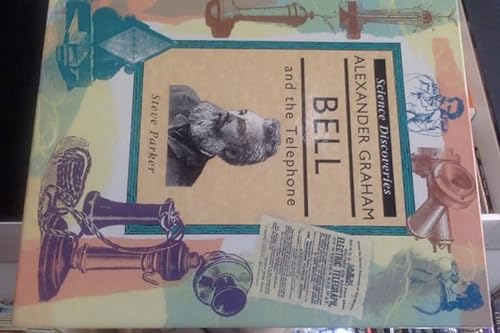 Alexander Graham Bell and the Telephone (Science Discoveries) (9780791030042) by Parker, Steve