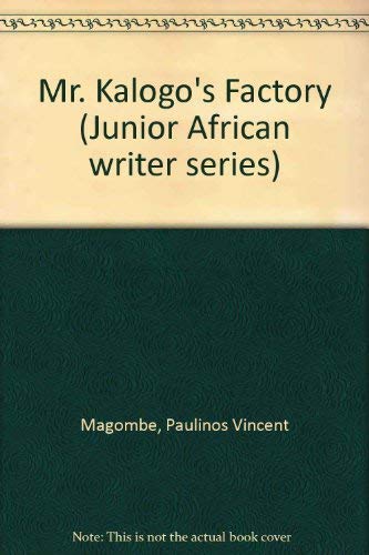 Mr. Kalogo's Factory (Junior African Writers) (9780791030219) by Magombe, Paulinos