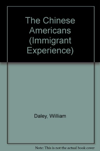 The Chinese Americans (Immigrant Experience) (9780791033579) by Daley, William