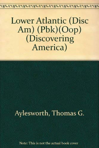 Lower Atlantic: North Carolina, South Carolina (Discovering America) (9780791034194) by Aylesworth, Thomas G.; Aylesworth, Virginia L.