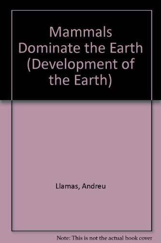 Imagen de archivo de Mammals Dominate the Earth (Development of the Earth) a la venta por SecondSale