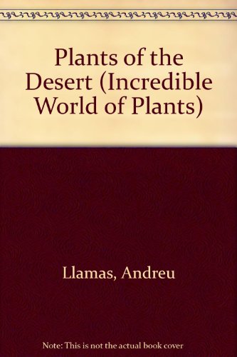 Imagen de archivo de Plants of the Desert (The Incredible World of Plants) a la venta por Booksavers of MD