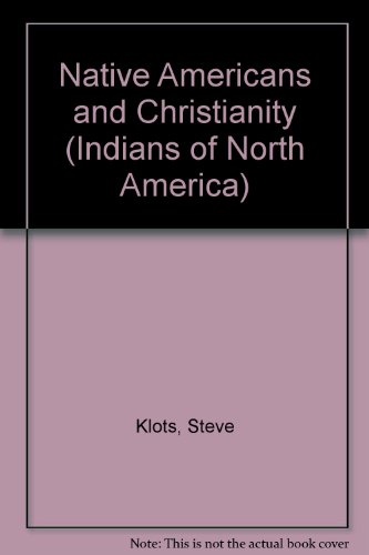 Native Americans and Christianity (Indians of North America) (9780791034835) by [???]