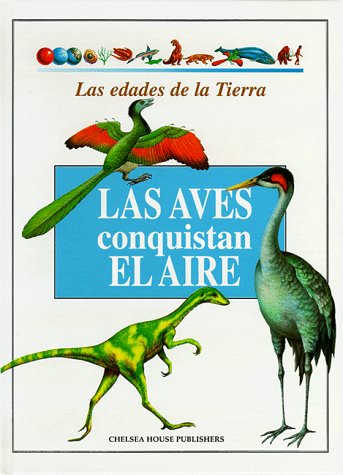Stock image for Las Aves Conquistan El Aire (Edades De la Tierra.) (Spanish Edition) for sale by mountain