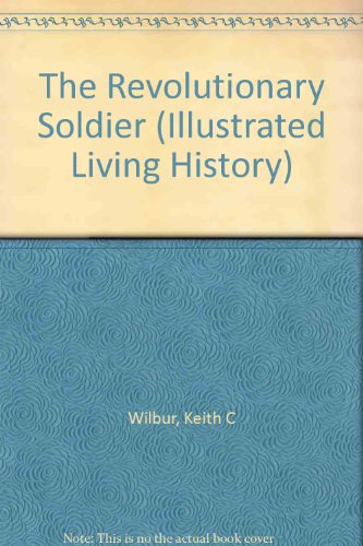 Stock image for The Revolutionary Soldier, 1775-1783 (Illustrated Living History Series) for sale by Wonder Book