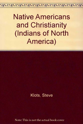 Native Americans and Christianity (Indians of North America) (9780791045534) by Klots, Steve; Porter, Frank W.