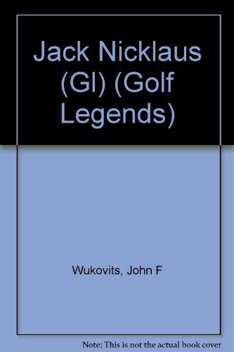 Jack Nicklaus (Golf Legends) (9780791045602) by Wukovits, John F.