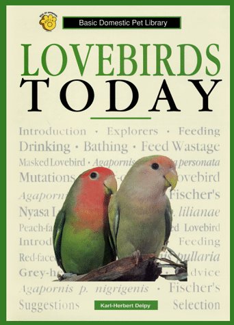 Stock image for Lovebirds Today : A Complete and Up-to-Date Guide for sale by The Book Cellar, LLC