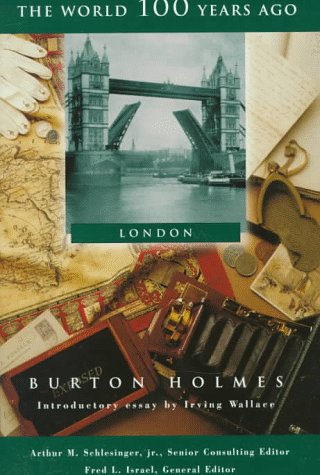 London (World 100 Years Ago) (9780791046609) by Holmes, Burton; Israel, Fred L.; Schlesinger, Arthur Meier