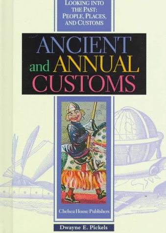 Ancient and Annual Customs (Looking into the Past) (9780791046821) by Pickels, Dwayne E.