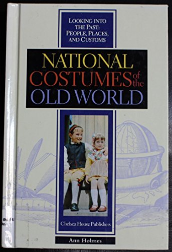 National Costumes of the Old World (Looking into the Past) (9780791046845) by Holmes, Ann