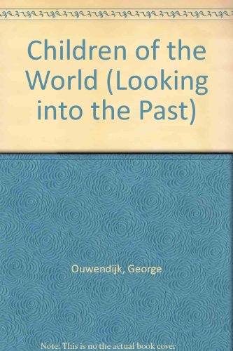 Beispielbild fr Children of the World (Looking Into the Past) zum Verkauf von POQUETTE'S BOOKS