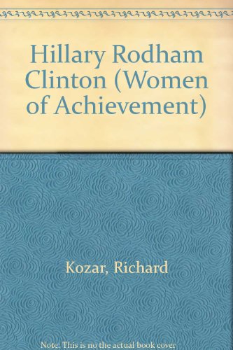 Hillary Rodham Clinton (Women of Achievement) (9780791047125) by Horner, Matina S.; Kozar, Richard