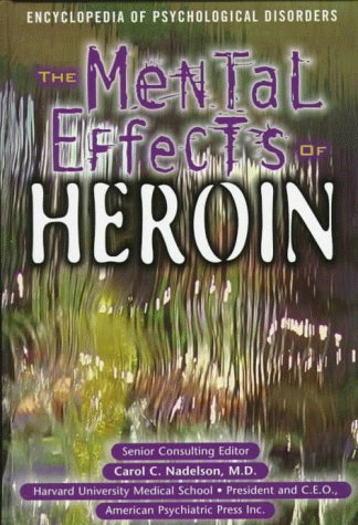 The Mental Effects of Heroin (Encyclopedia of Psychological Disorders) (9780791048993) by Holmes, Ann