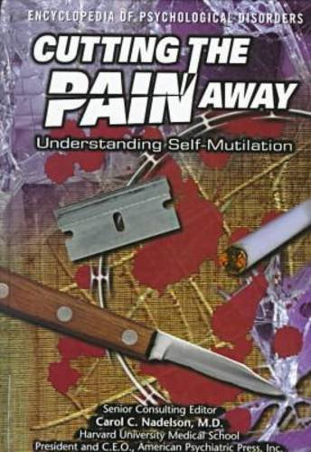 Stock image for Cutting the Pain Away: Understanding Self-Mutilation (Encyclopedia of Psychological Disorders) for sale by Your Online Bookstore