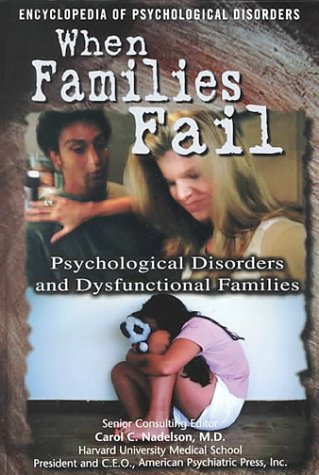 Imagen de archivo de When Families Fail: Psychological Disorders Caused by Parent-Child Relational Problems (Encyclopedia of Psychological Disorders) a la venta por SecondSale