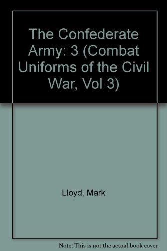 Stock image for The Confederate Army (Combat Uniforms of the Civil War, Vol 3) for sale by Ergodebooks