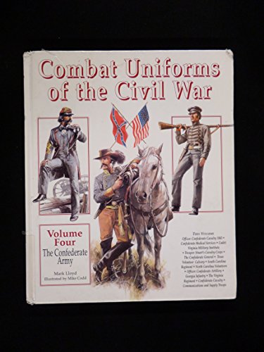 Stock image for The Confederate Army (Combat Uniforms of the Civil War, Vol 4) for sale by Irish Booksellers