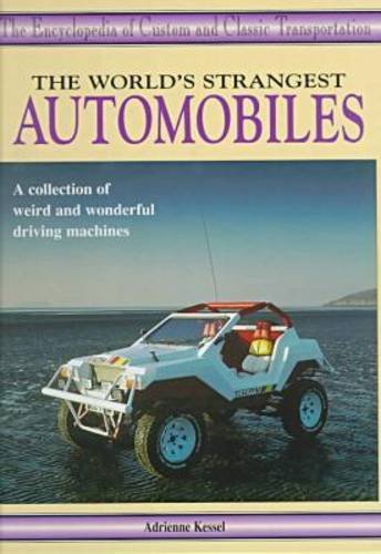 Imagen de archivo de The World's Strangest Automobiles (The Encyclopedia of Custom & Classic Transportation) a la venta por Booksavers of MD