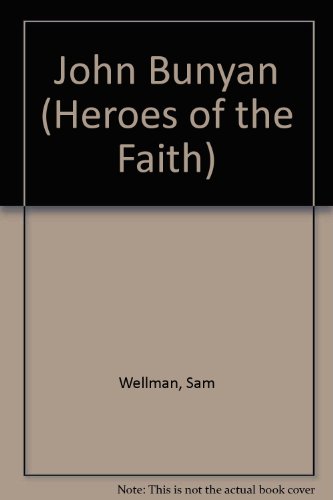 John Bunyan: Author of the Pilgrim's Progress (Heroes of the Faith) (9780791050354) by Wellman, Sam