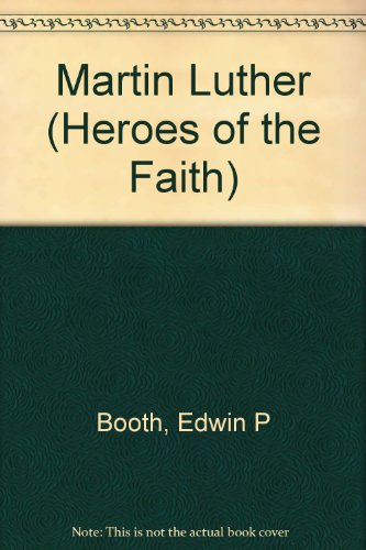 Stock image for Martin Luther: The Great Reformer (Heroes of the Faith) for sale by Ergodebooks