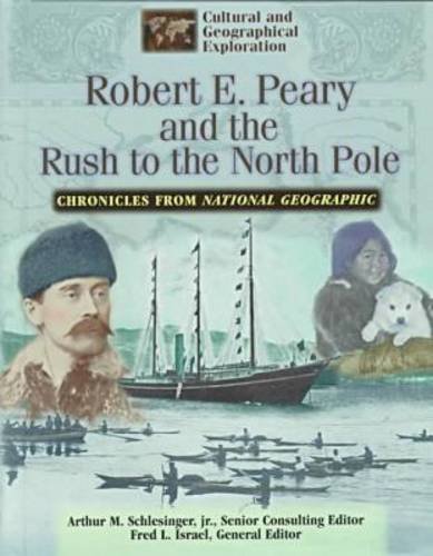 Stock image for Robert E. Peary and the Rush to the North Pole (Cultural & Geographical Exploration Series/Chronicles from National Geographic) for sale by Ergodebooks